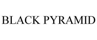 BLACK PYRAMID