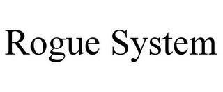 ROGUE SYSTEM