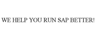 WE HELP YOU RUN SAP BETTER!