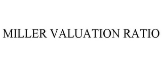 MILLER VALUATION RATIO