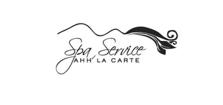 SPA SERVICE AHH LA CARTE