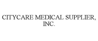 CITYCARE MEDICAL SUPPLIER, INC.