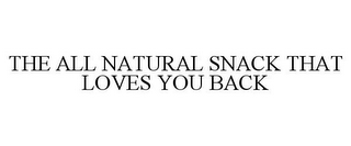 THE ALL NATURAL SNACK THAT LOVES YOU BACK