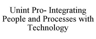 UNINT PRO- INTEGRATING PEOPLE AND PROCESSES WITH TECHNOLOGY