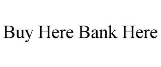 BUY HERE BANK HERE