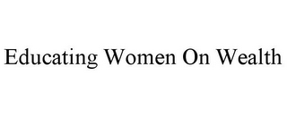 EDUCATING WOMEN ON WEALTH