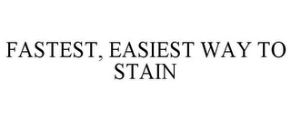 FASTEST, EASIEST WAY TO STAIN