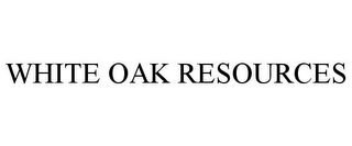 WHITE OAK RESOURCES