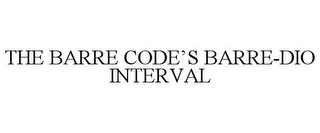 THE BARRE CODE'S BARRE-DIO INTERVAL