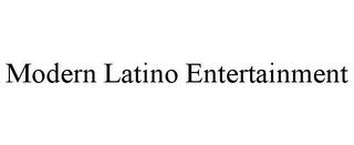 MODERN LATINO ENTERTAINMENT