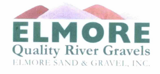 ELMORE QUALITY RIVER GRAVELS, ELMORE SAND & GRAVEL, INC.