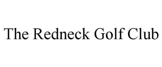 THE REDNECK GOLF CLUB