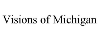 VISIONS OF MICHIGAN