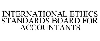 INTERNATIONAL ETHICS STANDARDS BOARD FOR ACCOUNTANTS