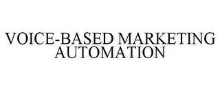 VOICE-BASED MARKETING AUTOMATION