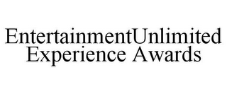 ENTERTAINMENTUNLIMITED EXPERIENCE AWARDS