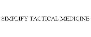 SIMPLIFY TACTICAL MEDICINE