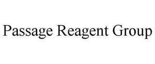 PASSAGE REAGENT GROUP