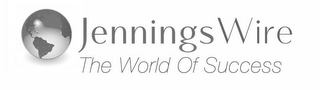 JENNINGSWIRE, THE WORLD OF SUCCESS