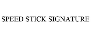 SPEED STICK SIGNATURE