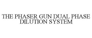 THE PHASER GUN DUAL PHASE DILUTION SYSTEM