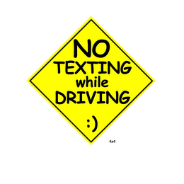 NO TEXTING WHILE DRIVING :)