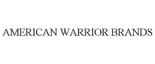 AMERICAN WARRIOR BRANDS