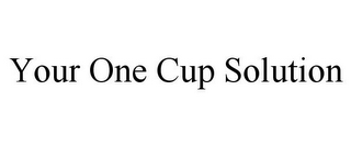 YOUR ONE CUP SOLUTION