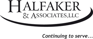 HALFAKER & ASSOCIATES, LLC CONTINUING TO SERVE...