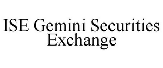 ISE GEMINI SECURITIES EXCHANGE