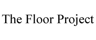 THE FLOOR PROJECT