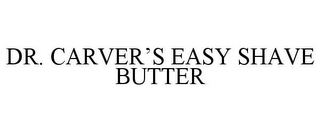 DR. CARVER'S EASY SHAVE BUTTER