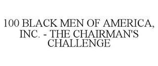 100 BLACK MEN OF AMERICA, INC. - THE CHAIRMAN'S CHALLENGE