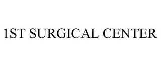 1ST SURGICAL CENTER