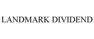 LANDMARK DIVIDEND