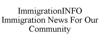 IMMIGRATIONINFO IMMIGRATION NEWS FOR OUR COMMUNITY