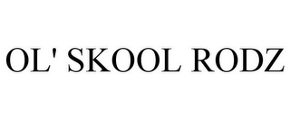 OL' SKOOL RODZ