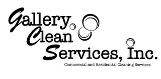 GALLERY CLEAN SERVICES, INC. COMMERCIAL AND RESIDENTIAL CLEANING SERVICES