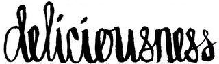 DELICIOUSNESS