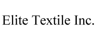 ELITE TEXTILE INC.