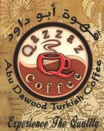 QAZZAZ COFFEE ABU DAWOOD TURKISH COFFEE EXPERIENCE THE QUALITY