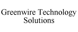 GREENWIRE TECHNOLOGY SOLUTIONS