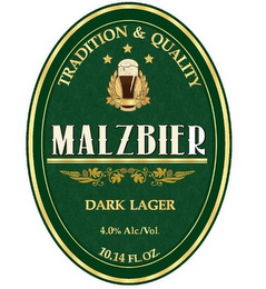 MALZBIER TRADITION & QUALITY DARK LAGER 4.0% ALC/VOL. 10.14 FL. OZ.