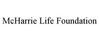 MCHARRIE LIFE FOUNDATION