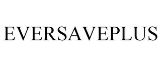 EVERSAVEPLUS