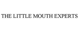 THE LITTLE MOUTH EXPERTS