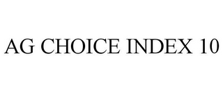 AG CHOICE INDEX 10