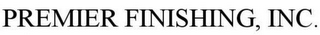 PREMIER FINISHING, INC.
