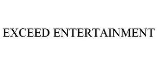 EXCEED ENTERTAINMENT