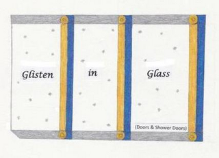 GLISTEN IN GLASS ( DOORS & SHOWER DOORS )